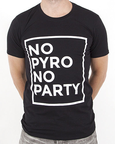 NO PYRO NO PARTY